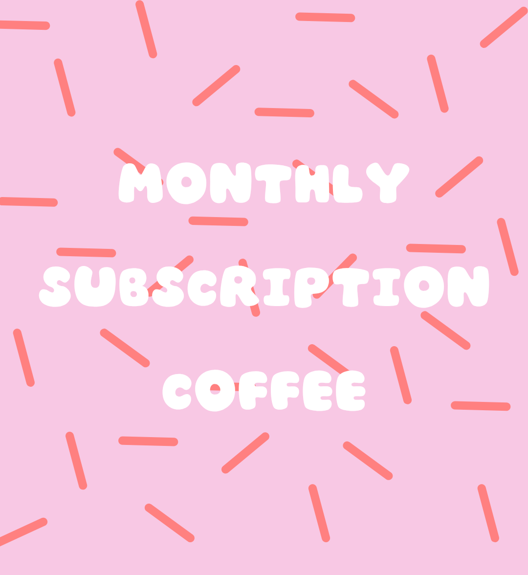 MONTHLY SUBSCRIPTION COFFEE